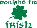 Tonight I`m irish on St. Patrick`s Day