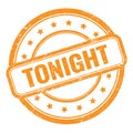 TONIGHT text on orange grungy vintage round stamp