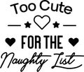 Too Cute For The Naughty List lettering and quote illustration