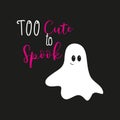 Too cute to spook, ghost illustration graphic vector, halloween funny text for clothes. Royalty Free Stock Photo