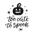 Too Cute to Spook. Halloween Party Poster with Handwritten Ink Lettering