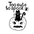 Too cute to spook hand drawn lettering and vector illustration of a black cat sitting in Jack O lantern. Royalty Free Stock Photo