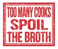 TOO MANY COOKS SPOIL THE BROTH, text on red grungy stamp sign Royalty Free Stock Photo