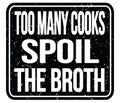 TOO MANY COOKS SPOIL THE BROTH, words on black stamp sign Royalty Free Stock Photo