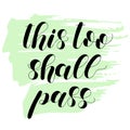 This too shall pass. Lettering illustration on green background.