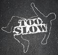 Too Slow Person Victim Chalk Outline Lazy Late