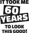 It took me 60 years to look this good - 60th birthday Royalty Free Stock Photo