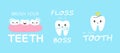 Tooth lettering set. Brush your teeth, floss like boss, and my first tooth text. Cartoon characters with phrase, cute childish