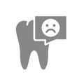 Tooth with sad face in chat bubble gray icon. Diseased organ symbol