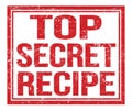 TOP SECRET RECIPE, text on red grungy stamp sign