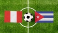 Top view ball with Peru vs. Cuba flags match on green football field