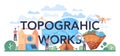 Topographic works typographic header. Land surveying technology,