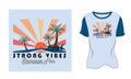 vintage STRONG VIBES Summer Fun California palm tree sun vector bird new vintage t- shirt Design