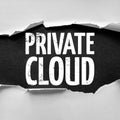 Torn paper revealing bold distressed words PRIVATE CLOUD, representing secure data storage, exclusive network infrastructure, Royalty Free Stock Photo