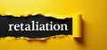 Torn yellow paper exposes white word retaliation on dark textured background. Rolled up paper corner shows texture. Visual Royalty Free Stock Photo