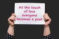 At the touch of love everyone becomes a poet