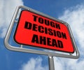 Tough Decision Ahead Sign Means Uncertainty Royalty Free Stock Photo