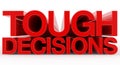 TOUGH DECISIONS word on white background illustration 3D rendering