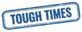 TOUGH TIMES text on blue grungy vintage stamp