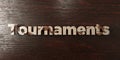 Tournaments - grungy wooden headline on Maple - 3D rendered royalty free stock image