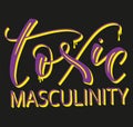 Toxic masculinity. Colored calligraphy isolated on black background.