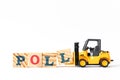 Toy forklift hold wood letter block l to complete word poll on white background Royalty Free Stock Photo