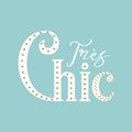 TrÃ¨s Chic (French is Very stylish)