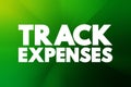 Track Expenses - process of monitoring and keeping a record of your income and expenses, text concept background Royalty Free Stock Photo