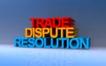 trade dispute resolution on blue