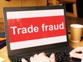 Trade fraud is shown on the conceptual business photo