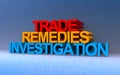 trade remedies investigation on blue Royalty Free Stock Photo