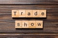 Trade Show word written on wood block. Trade Show text on wooden table for your desing, concept Royalty Free Stock Photo