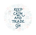 Trading Exchange Round Pattern Background. Keep Calm And Trade On Handwritten Lettering