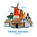 Traditional tribal houses from different peoples