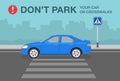 Traffic or road rule. Do not park your car on crosswalks warning design. Side view of a blue sedan car on a pedestrian crossing.