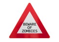 Traffic sign isolated - Beware of zombies Royalty Free Stock Photo