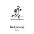 Trail running outline vector icon. Thin line black trail running icon, flat vector simple element illustration from editable sport