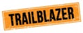 TRAILBLAZER text on black orange grungy rectangle stamp