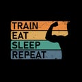 Train Eat Sleep Repeat. Motivational quote. Template for gym, t-shirt, cover, banner or your art works. Royalty Free Stock Photo