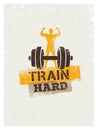 Train Hard Barbell Creative Workout and Fitness Motivation Concept. Vector Typography Grunge Banner