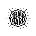 Train hard circle lettering with rays Vector illustration