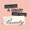 Train Like a beast Look Like a Beauty - motivational message