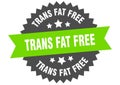 trans fat free sign. trans fat free round isolated ribbon label. Royalty Free Stock Photo