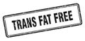 trans fat free stamp. square grunge sign on white background Royalty Free Stock Photo