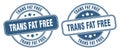 Trans fat free stamp. trans fat free label. round grunge sign Royalty Free Stock Photo