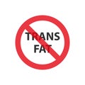 Trans fat stop, caution, warning sign. Royalty Free Stock Photo