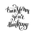 transform your thinking black ink hand lettering positive concept Royalty Free Stock Photo