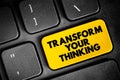 Transform your thinking text button on keyboard, concept background Royalty Free Stock Photo