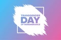 Transgender Day of Remembrance. November 20. Holiday concept. Template for background, banner, card, poster with text