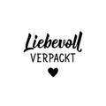 Translation from German: Lovingly wrapping. Lettering. Ink illustration. Modern brush calligraphy